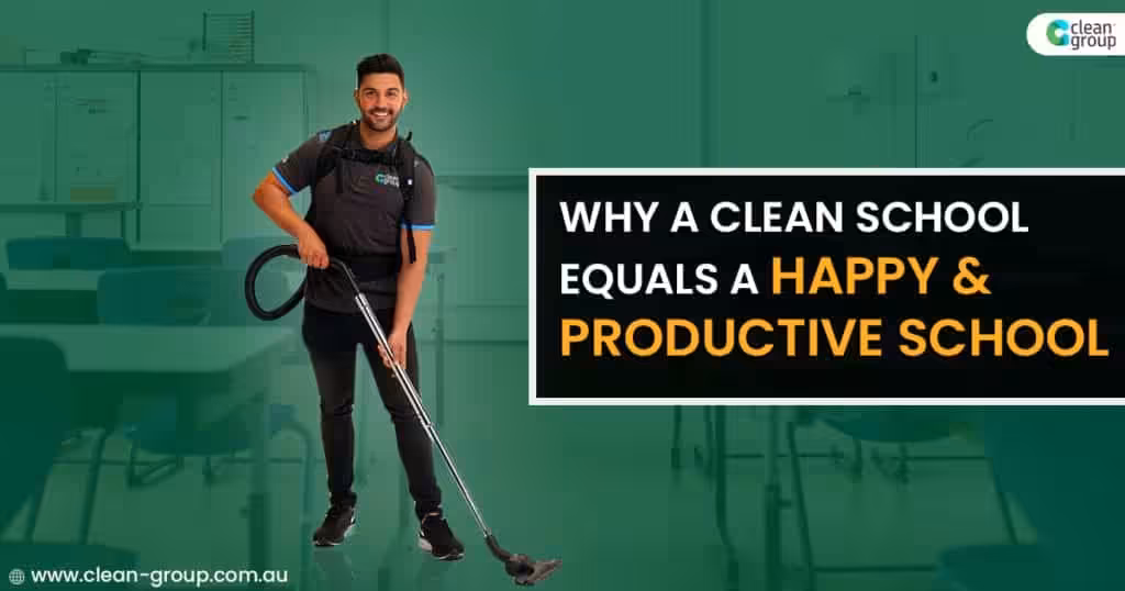 Why a Clean School Equals a Happy & Productive School