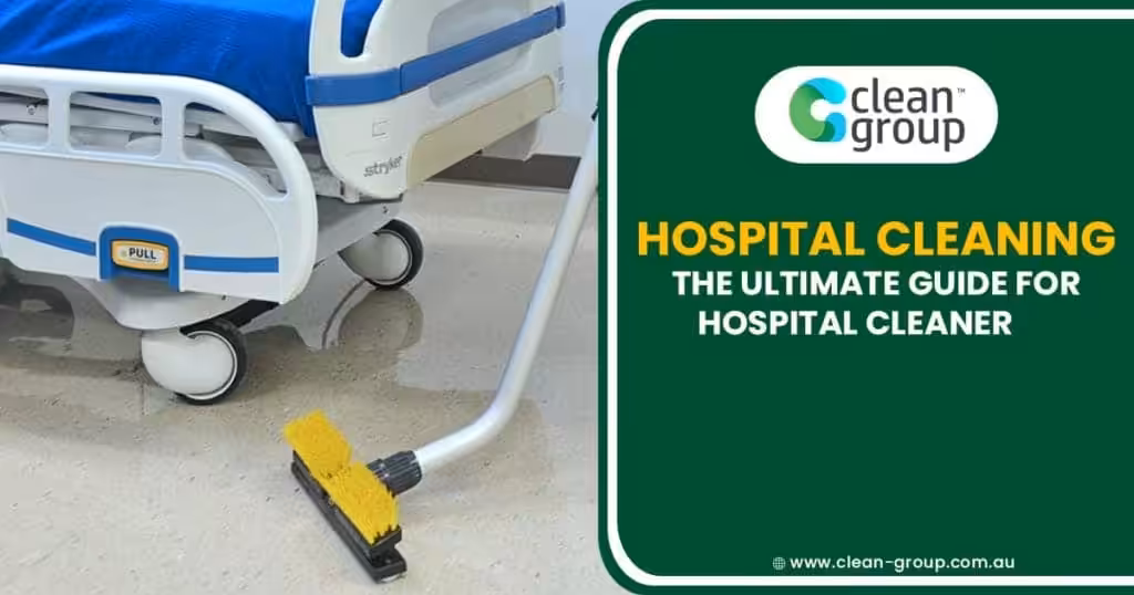 Hospital Cleaning – The Ultimate Guide for Hospital Cleaner
