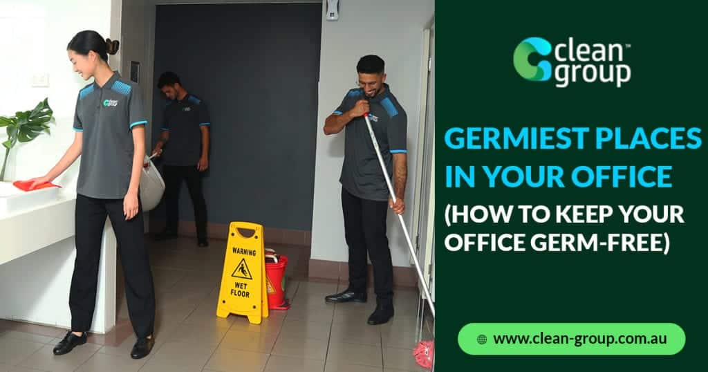 Germiest Places in Your Workplace (How to Keep Your Worksite Germ-Free)