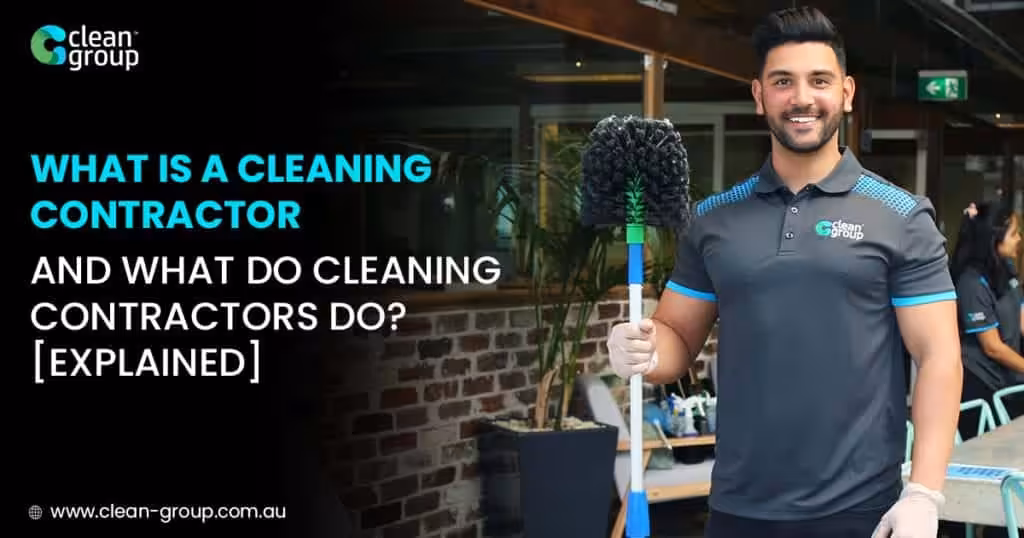 What Is A Business Cleaning Contractor and What Do Cleaning Contractors Do? [Explained]