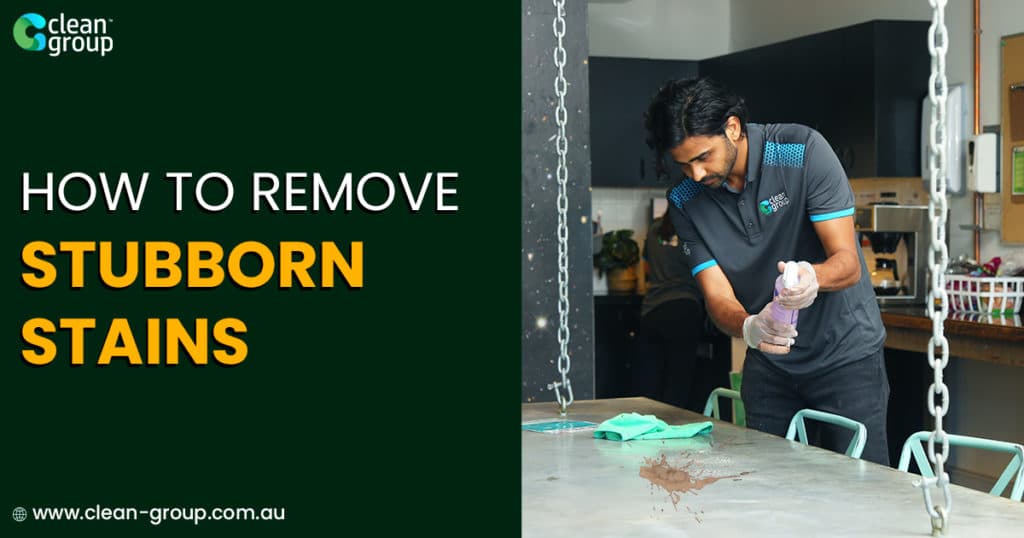 How to Remove Stubborn Stains in Sydney [Cleaning Tips]