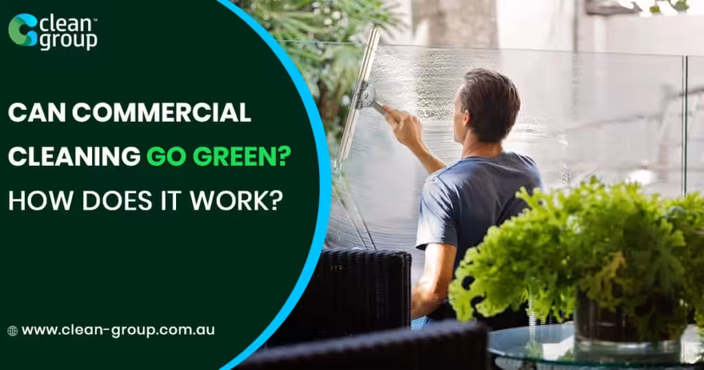 Business Cleaning Go Green? How Does It Work