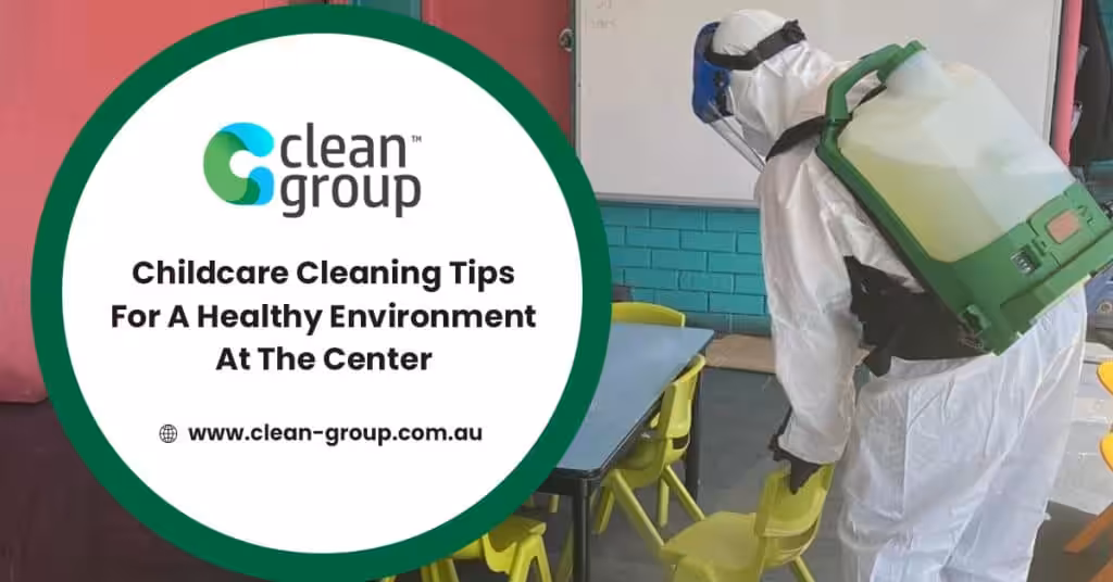 Childcare Cleaning Tips For A Healthy Environment At The Center
