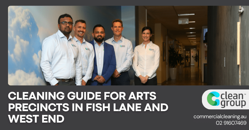 Cleaning Guide for Arts Precincts in Fish Lane and West End