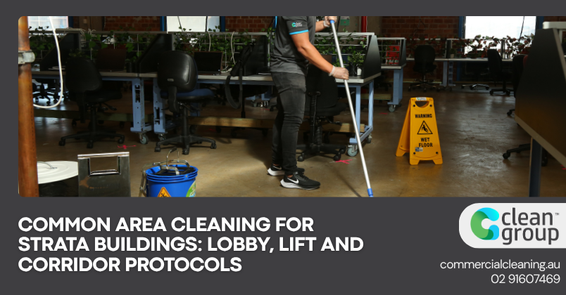 Common Area Cleaning for Strata Buildings: Lobby, Lift and Corridor Protocols