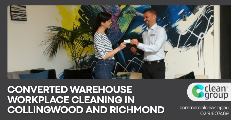 Converted Warehouse Workplace Cleaning in Collingwood and Richmond