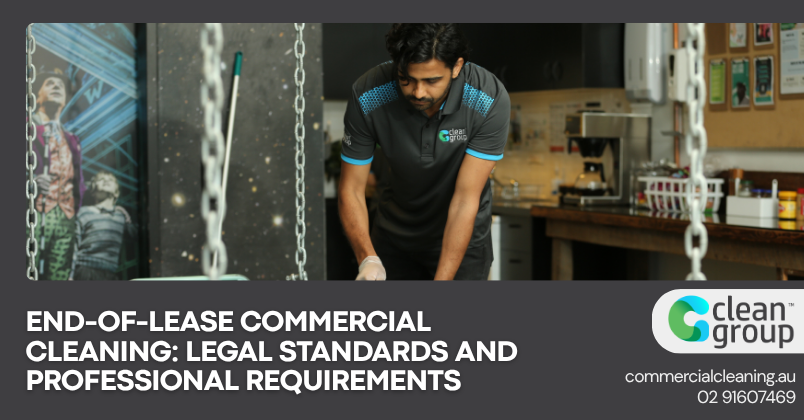 End-of-Lease Commercial Cleaning: Legal Standards and Requirements