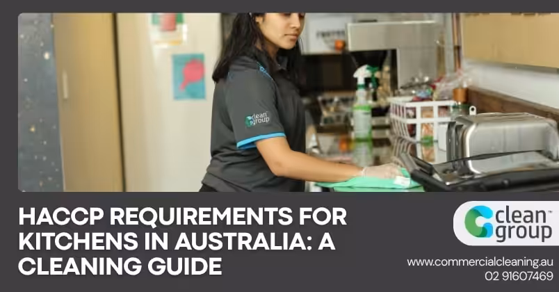 HACCP Requirements for Kitchens in Australia: A Cleaning Guide