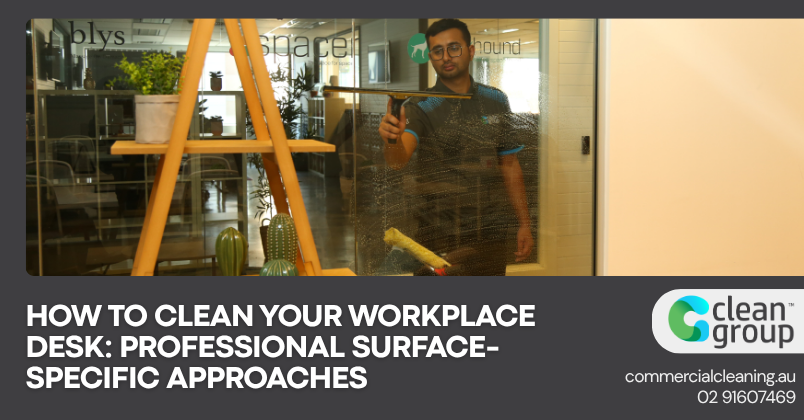 How to Clean Your Office Desk: Professional Surface-Specific Approaches