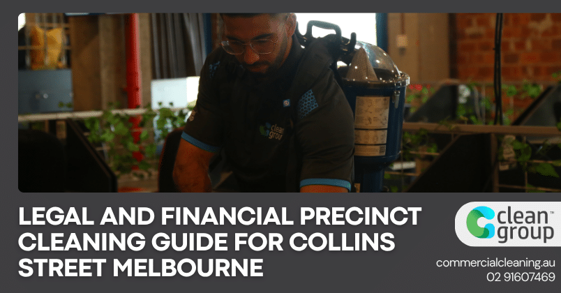 Legal and Financial Precinct Cleaning Guide for Collins Street Melbourne