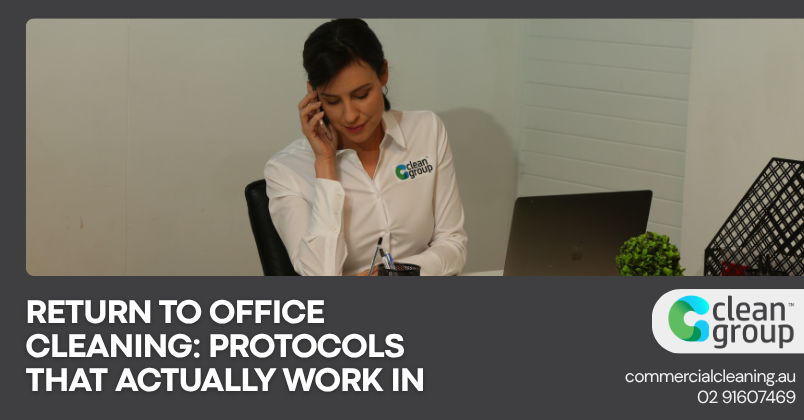 Return to Office Cleaning: Protocols That Actually Work in 2026