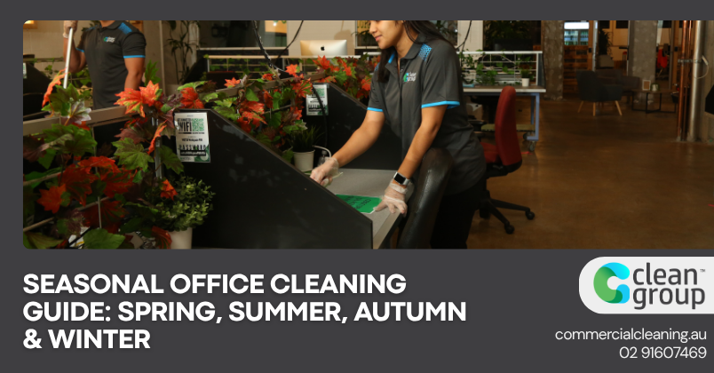 Seasonal Office Cleaning Guide: Spring, Summer, Autumn & Winter