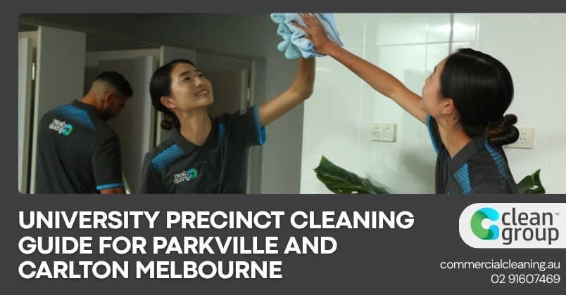 University Precinct Cleaning Guide for Parkville and Carlton Melbourne