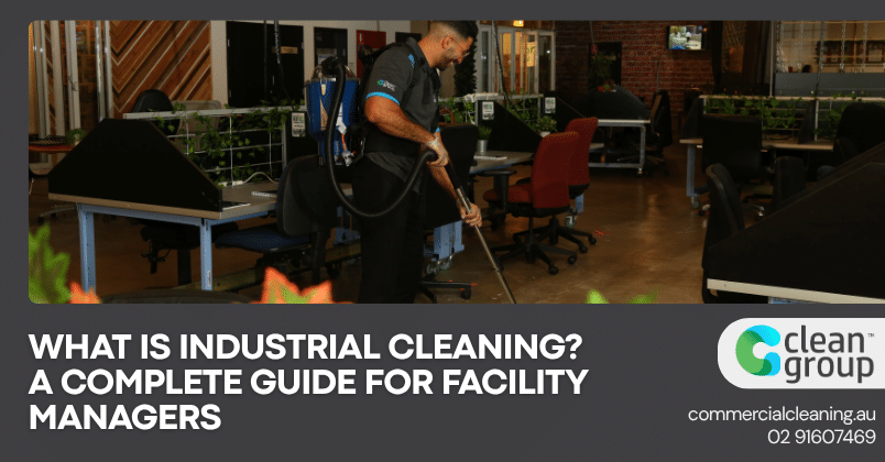 What Is Industrial Cleaning? A Complete Guide for Facility Managers